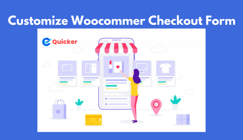 How to customize checkout form in Woocommerce