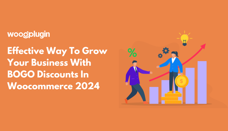 Effective way to Grow your business with BOGO discounts in Woocommerce 2024