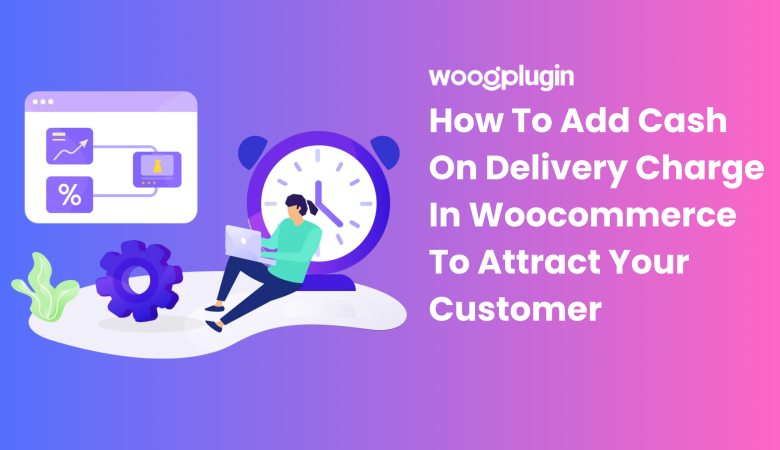 How to add  cash on delivery charge in Woocommerce to attract your customer 2024